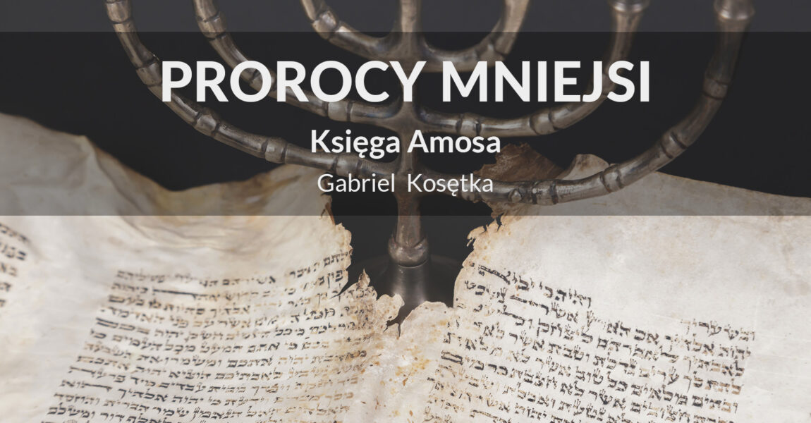 Prorocy Mniejsi – Księga Amosa