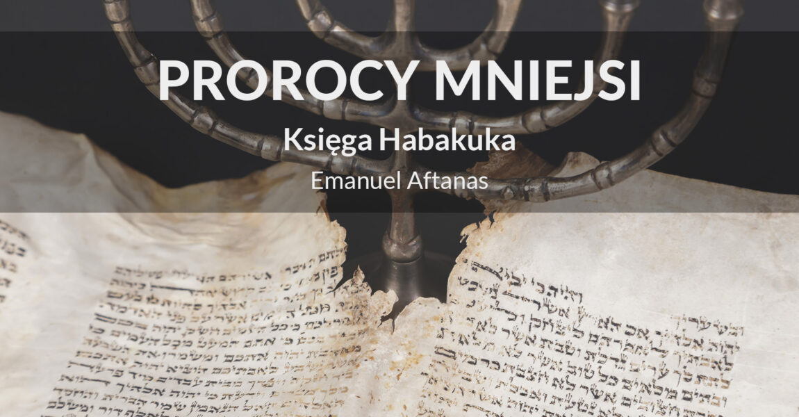 Prorocy Mniejsi – Księga Habakuka