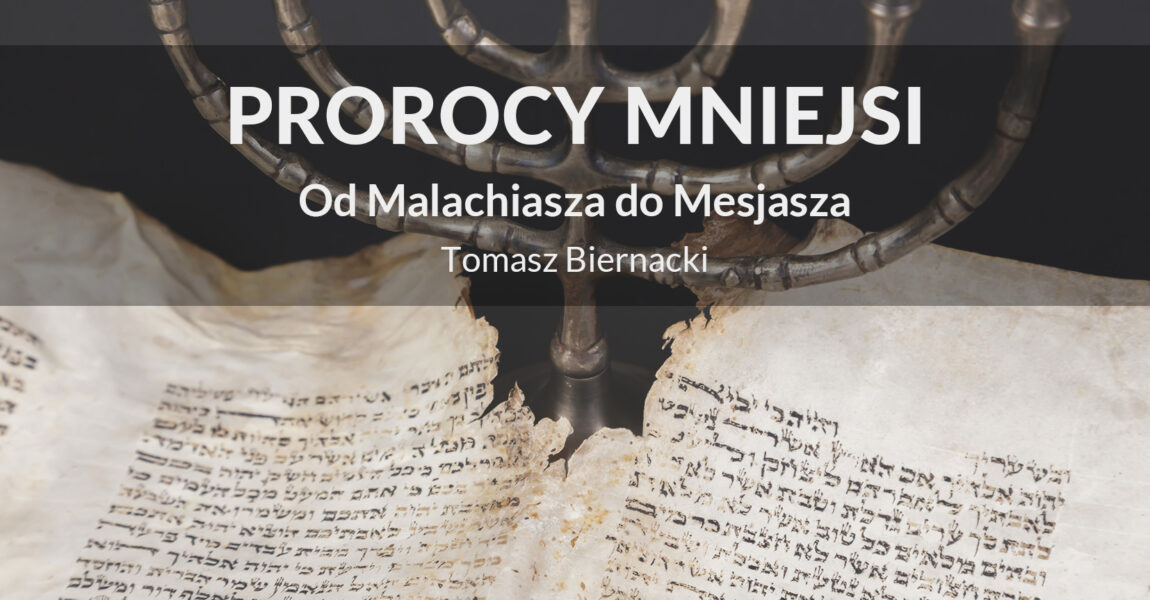 Prorocy Mniejsi – Od Malachiasza do Mesjasza